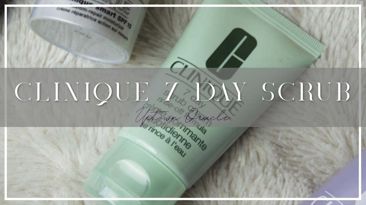 Clinique 7 Day Scrub Cream Rinse Off Formula Review | Daily Exfoliating Can Help And Not Hinder Your Skin