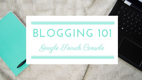 Post header image with text: 'Blogging 101 Google Search Console' on a white box with teal features. On top of photo of a laptop and a notebook.