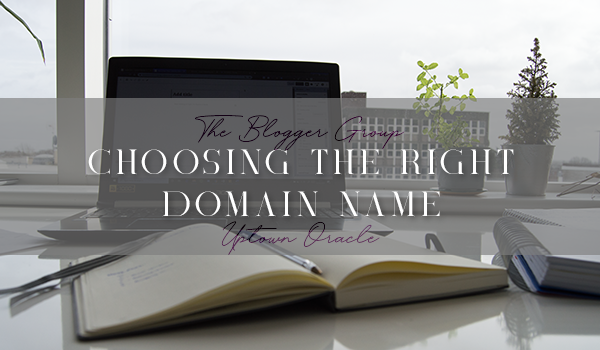 Blogging 101: Choosing the Right Domain Name