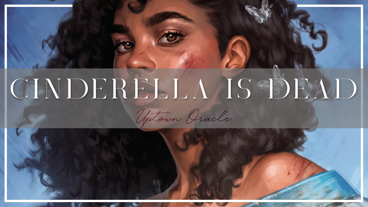 Uptown Oracle Reads… Cinderella Is Dead | A Fairy Tale with a Historical Twist