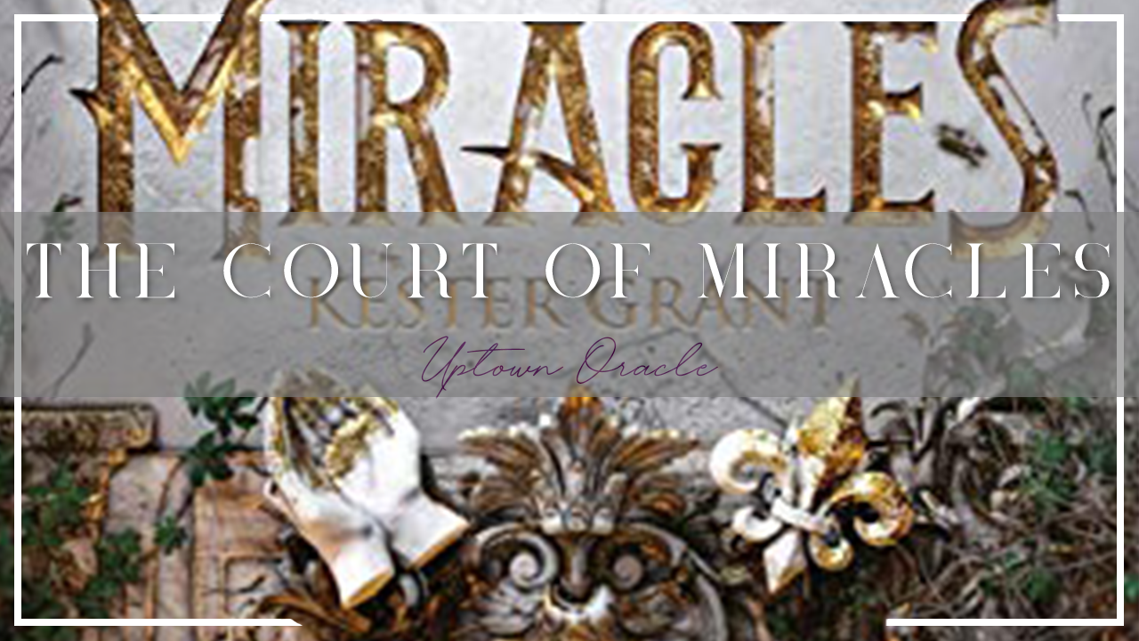 Uptown Oracle Reads… Court of Miracles | Criminal Masterminds during the French Revolution