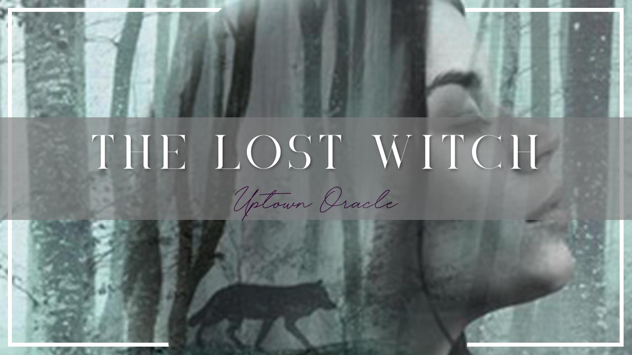 Uptown Oracle Reads… The Lost Witch | One Witch Must Fight in a Paranormal War