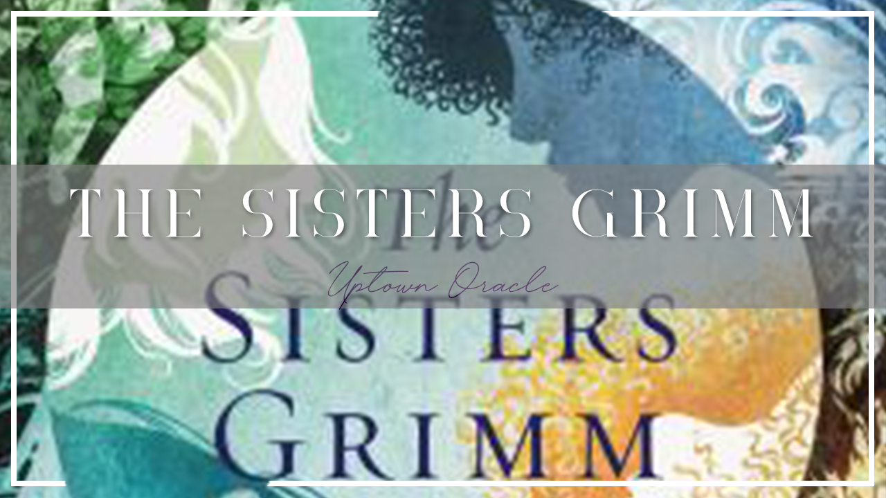 Uptown Oracle Reads… The Sisters Grimm | A Unique Retelling of Classic Fairytales