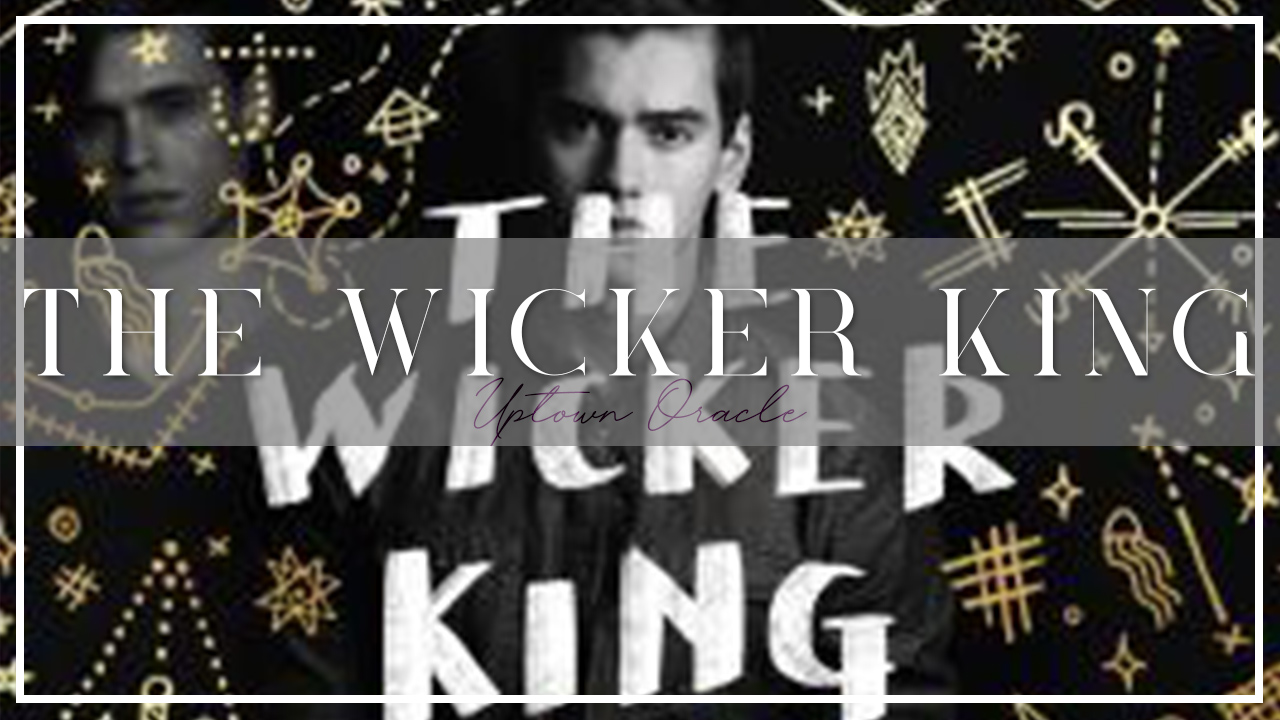 Uptown Oracle Reads… The Wicker King | Exploring Friendship and Mental Illness in Multimedia Format