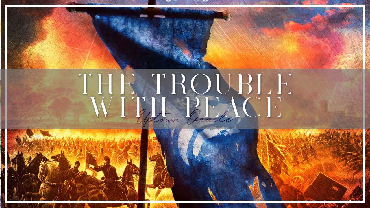 Uptown Oracle Reads… The Trouble With Peace