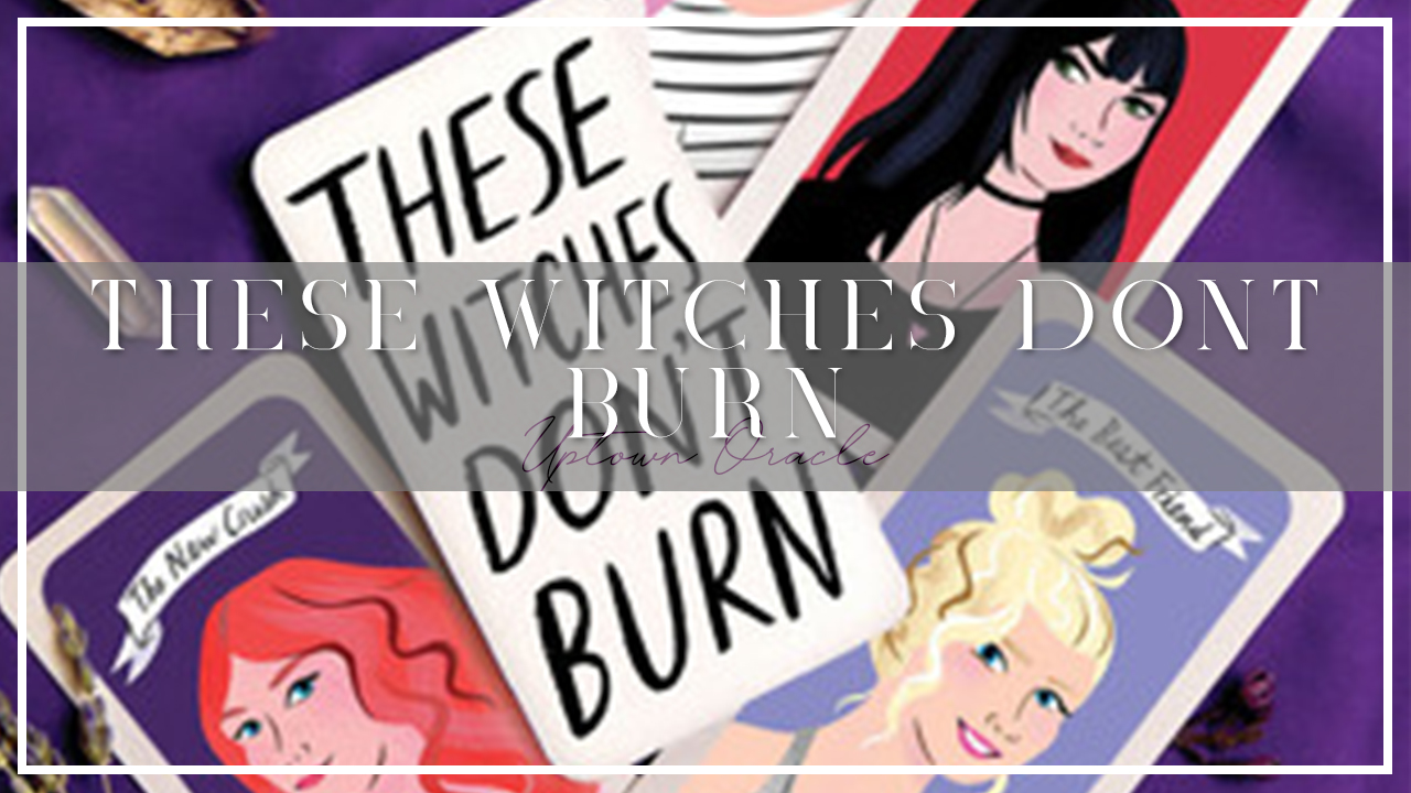 Uptown Oracle Reads… These Witches Don’t Burn | A Cute Contempoary Fantasy