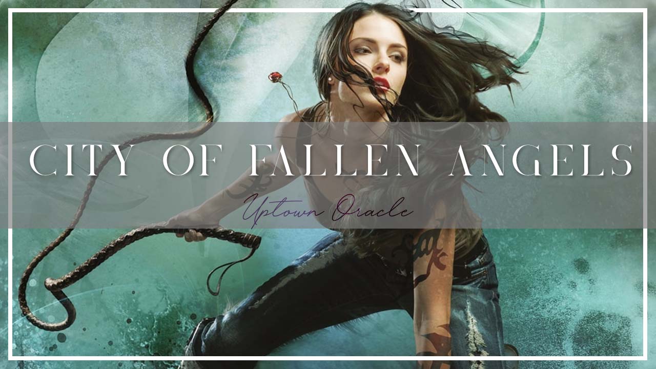 Uptown Oracle Reads… City of Fallen Angels