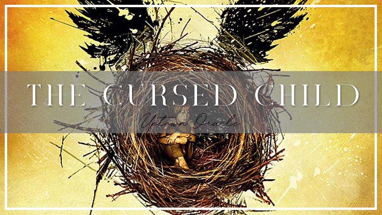 Uptown Oracle Reads… Harry Potter and the Cursed Child