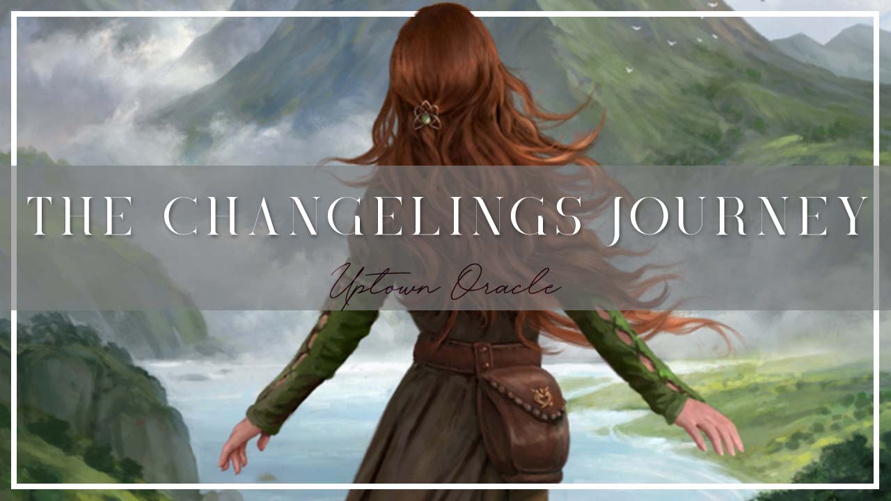 Uptown Oracle Reads… The Changeling’s Journey | Scottish Inspired Fae Story With Warm Cosy Vibes ✨