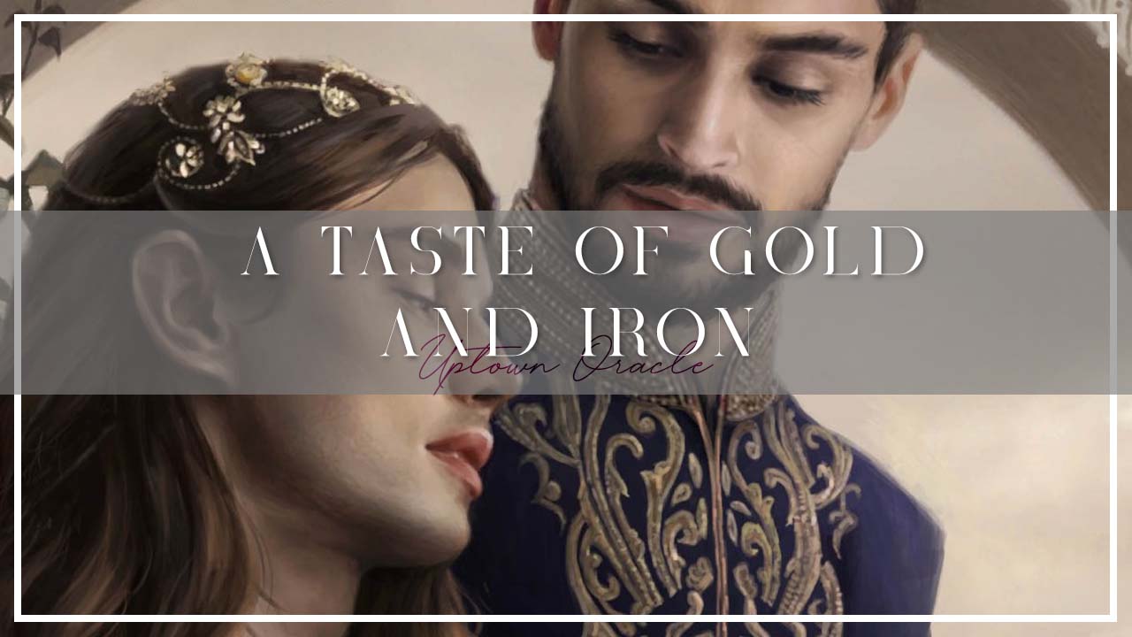 Uptown Oracle Reads… A Taste of Gold and Iron by Alexandra Rowland