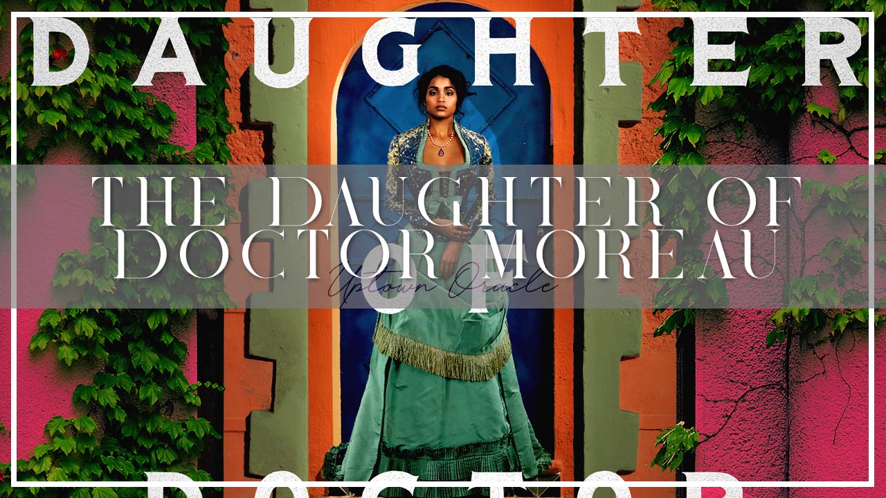 The Daughter of Doctor Moreau by Silvia Moreno-Garcia: A Slow-Burn Exploration of Secrets, Sacrifice, and Self-Discovery