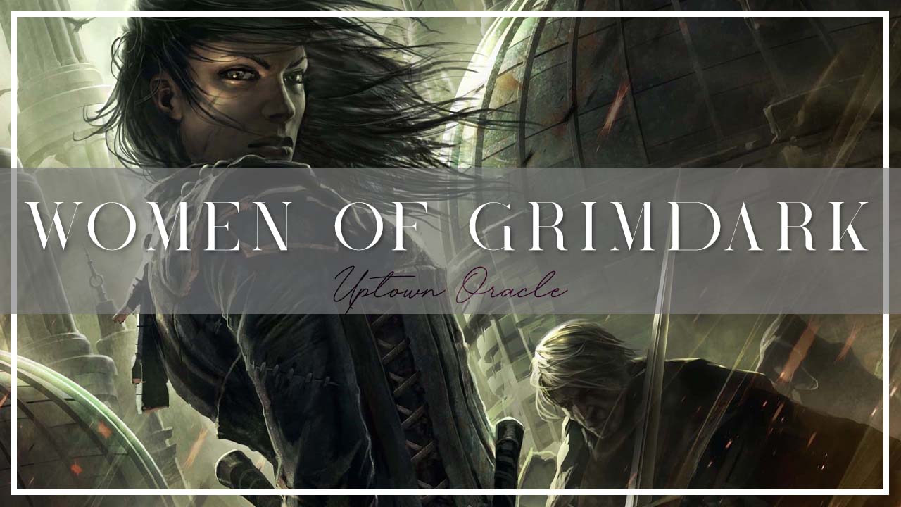 Best Female Characters in Grimdark Fantasy